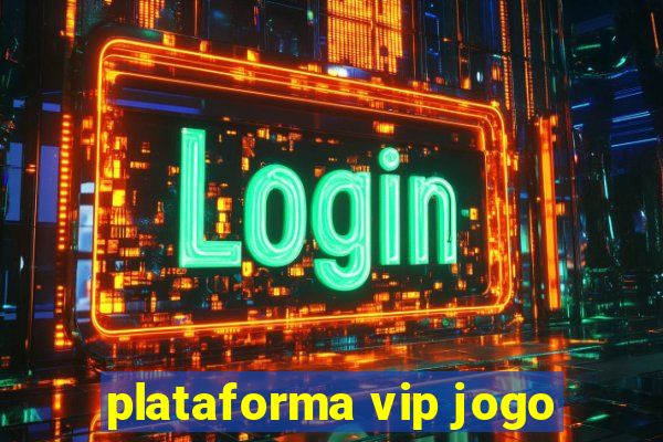 plataforma vip jogo